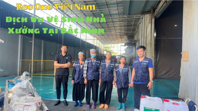 Eco One Cung Cấp Dịch Vụ Vệ Sinh Nhà Xưởng Tại Bắc Ninh