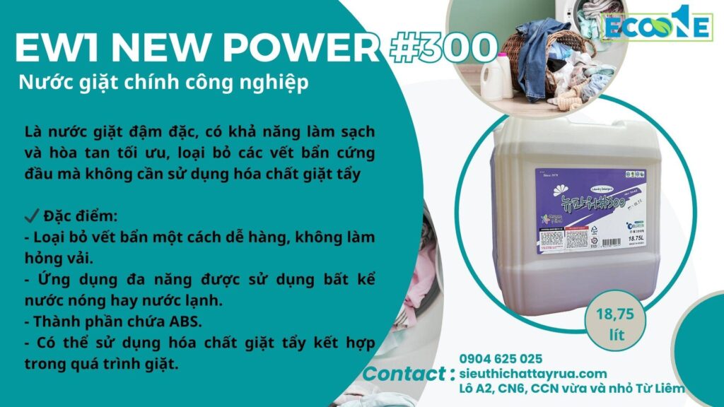 Nước giặt chính công nghiệp - EW1 New Power #300 dùng trong giặt là công nghiệp tại các khách sạn, nhà hàng, tiệm giặt là dân sinh, cong ty, xưởng giặt là