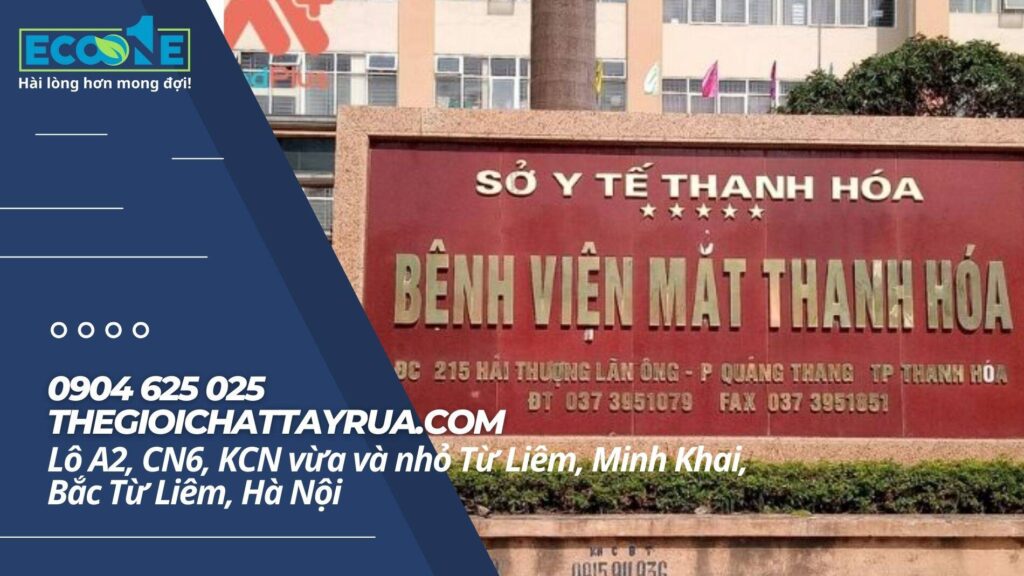 Bệnh viện mắt tỉnh Thanh Hóa là đơn vị đã tin tưởng Eco One là đơn vị cung cấp trọn bộ hóa chất giặt là