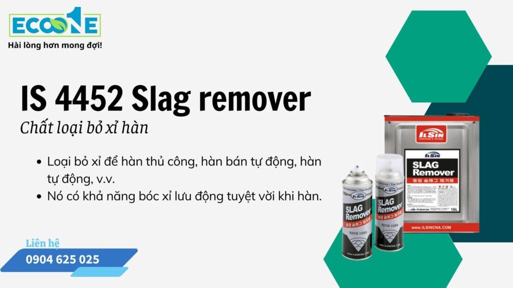 Chất loại bỏ xỉ hàn IS 4452 Slag remover