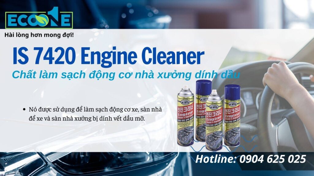 IS 7420 Engine Cleaner Chất làm sạch động cơ nhà xưởng dính dầu