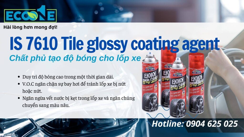 IS 7610 Tile glossy coating agent Chất phủ tạo độ bóng cho lốp xe